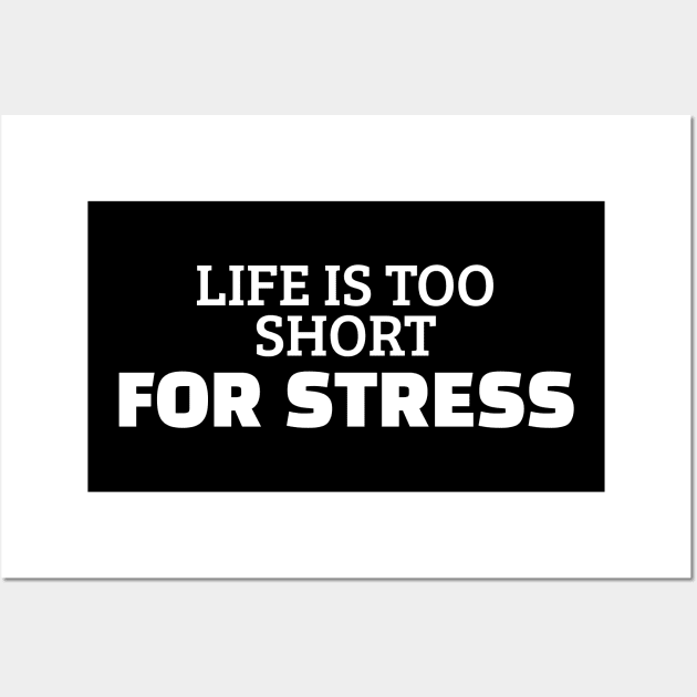 Life Is Too Short For Stress Wall Art by Texevod